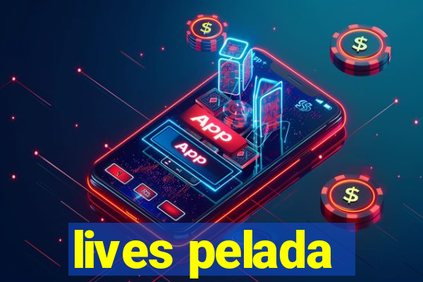 lives pelada